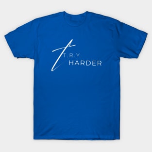 T.R.Y. Harder T-Shirt